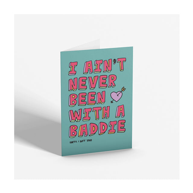 I Ain't Never Been With A Baddie Greeting Card